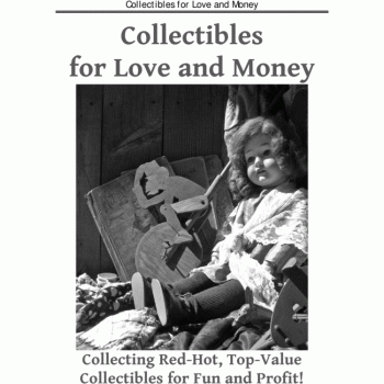 Collectibles for Love How to Make BIG Money Collecting Collectibles
